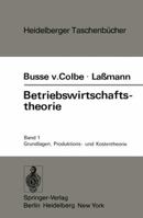 Betriebswirtschaftstheorie: Band 1: Grundlagen, Produktions- Und Kostentheorie 3540069739 Book Cover