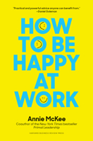 How to Be Happy at Work: The Power of Purpose, Hope, and Friendship 1633692256 Book Cover
