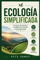 ECOLOGÍA SIMPLIFICADA: Una guía sencilla sobre ecosistemas y ciencias medioambientales (Spanish Edition) B0H9JPKTX6 Book Cover