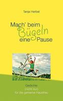 Mach' beim Bügeln eine Pause: Gedichte (nicht nur) für die gemeine Hausfrau 3839192404 Book Cover