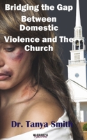 Bridging the Gap Between the Church and Domestic Violence 1088063306 Book Cover
