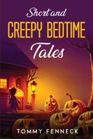 Short and Creepy Bedtime Tales 1804779156 Book Cover