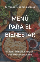 Menú Para El Bienestar: Una guía completa para una alimentación saludable B0DP47S6F6 Book Cover