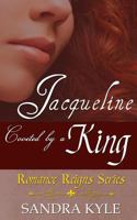 Jacqueline: Coveted by a King 1543207936 Book Cover