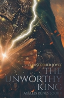 The Unworthy King (Ageless Runes) B0FP1WPL4R Book Cover