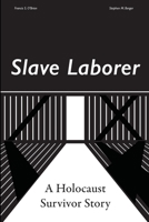 Slave Laborer; a Holocaust Survivor Story 1716224802 Book Cover