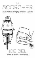 The Scorcher: Seven Habits for Highly Effective Cyclists 1621061485 Book Cover