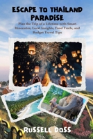 Thailand Paradise Uncovered: Discover the Kingdom’s Islands, Temples, Street Food, and Timeless Traditions B0FL883WWM Book Cover