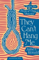 They Can't Hang Me: Stories of Crime & Detection Vol 4 1899000720 Book Cover