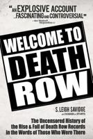 Welcome to Death Row: The Uncensored Story of Death Row Records in the Words of Those Who Were There 1597884065 Book Cover