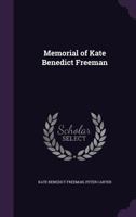 Memorial of Kate Benedict Freeman 0469458089 Book Cover
