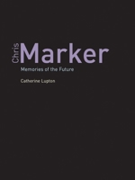 Chris Marker: Memories of the Future 1861892233 Book Cover