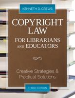 Copyright Law for Librarians And Educators: Creative Strategies And Practical Solutions 0838910920 Book Cover