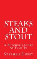 Steaks and Stout: A Butcher's Story 149288572X Book Cover