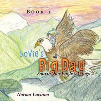 Lovie's Big Day: Soaring on Eagle's Wings 146994247X Book Cover