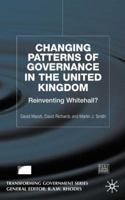Changing Patterns of Governance in the United Kingdom: Reinventing Whitehall? (Transforming Government) 0333792890 Book Cover