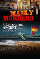 Manly Murders - A Lifesaver's Secret 0987320629 Book Cover