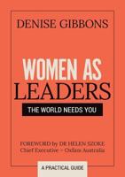 Women as Leaders: The World Needs You 0995446407 Book Cover