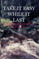 Take It Easy While It Last: Costly Mistake Ladies Make And Lose Out B0CCZXRGZN Book Cover