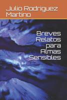 Breves Relatos para Almas Sensibles 1078290989 Book Cover