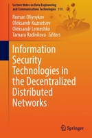 Information Security Technologies in the Decentralized Distributed Networks 303095160X Book Cover
