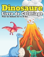 Dinosaure Livre de Coloriage: Cahier coloriage pour garçons & filles, 35 dessins, 80 pages - Pour Enfants à partir de 4 ans - Livre de Coloriage de B08MVGVT2J Book Cover