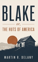 Blake; or, The Huts of America: A Revolutionary Novel of Slavery, Resistance, and Black Liberation B0H926986Z Book Cover
