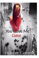 You Gave Me Color 1365133567 Book Cover