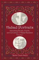 Habad Portraits: Interesting People, Events, and Curiosities in Habad Hasidism: Volume I 0615859135 Book Cover