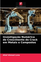Investigação Numérica do Crescimento do Crack em Metais e Compostos 6203656275 Book Cover