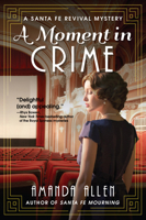 A Moment in Crime: A Santa Fe Revival Mystery 1683318811 Book Cover