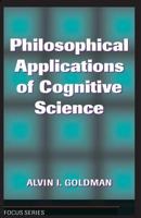 Philosophical Applications Of Cognitive Science (Focus Series) 0813380405 Book Cover