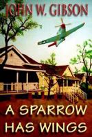 A Sparrow Has Wings 0615127983 Book Cover