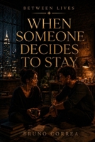 When Someone Decides To Stay (Between Lives) B0HGCYXZLK Book Cover