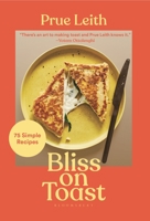 Bliss on Toast: 75 Simple Recipes 1639730710 Book Cover