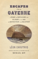 Escapes from Cayenne: A Story of Socialism and Slavery in an Age of Revolution and Reaction 0820365882 Book Cover