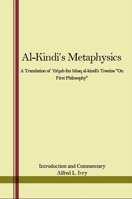 Al-Kindi's Metaphysics: A Translation of YA'Qub Ibn Ishaq Al-Kindi's Treatise "On First Philosophy" 0873950925 Book Cover