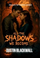 All The Shadows We Become 1067355618 Book Cover