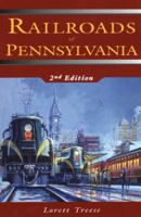 Railroads of Pennsylvania: Fragments of the Past in the Keystone Landscape 0811726223 Book Cover