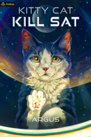 Kitty Cat Kill Sat: A Feline Space Adventure 1039425925 Book Cover