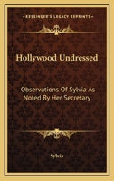 Hollywood Undressed: Observations Of Sylvia As Noted By Her Secretary 1163164941 Book Cover