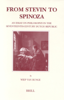 From Stevin to Spinoza: An Essay on Philosophy in the Seventeenth-Century Dutch Republic (Brill's Studies in Intellectual History) 9004122176 Book Cover