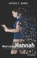 What's Eating Hannah: From Desperation to Delivery 1090267312 Book Cover