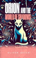 Orion and the World of Shadows B0DYJYGFTF Book Cover