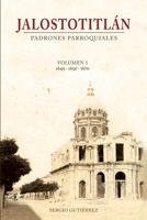 Jalostotitlan: Padrones Parroquiales Volumen 1: 1649, 1650 y 1670 1496120019 Book Cover