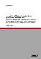 Bewegtbild auf Nachrichtensites: Neuer Journalismus oder alter Hut?:Eine dreistufige explorative Analyse der inhaltlichen und formalen Merkmale von ... Tagesschau und RTL aktuell 3640898214 Book Cover
