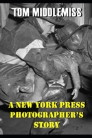 A NEW YORK PRESS PHOTOGRAPHER'S STORIES B08RR9KZ1C Book Cover