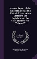 Annual Report of the American Scenic and Historic Preservation Society to the Legislature of the State of New York, Volume 17 1341201228 Book Cover