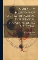 Similarity Solutions of Systems of Partial Differential Equations Using MACSYMA 1021494410 Book Cover