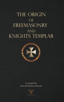 The Origin of Freemasonry and Knights Templar 9354151876 Book Cover